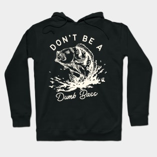 Don't Be A Dumb Bass Hoodie